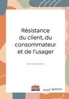   Résistance du client, du consommateur et de l'usager