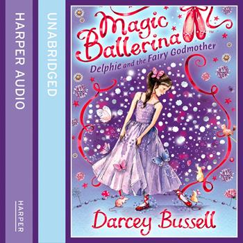 Delphie and the Fairy Godmother (Magic Ballerina, Book 5) - Bussell Darcey  - audiolibro ed. HarperCollins | Libraccio.it