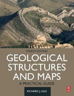 Geological Structures and Maps - Richard J. Lisle - Libro Elsevier - Health Sciences Division | Libraccio.it