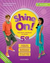 Shine on! Class book-Workbook. Con e-book. Con espansione online. Con Libro: Practice. Vol. 5