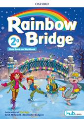 Rainbow bridge. Workbook e Cb. Con Hub kids. Con ebook. Con espansione online. Vol. 2