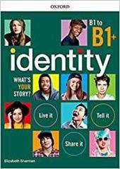 Identity. What's your story? B1-B1+. Standard pack. Per il biennio delle Scuole superiori. Con espansione online