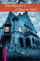 Mystery of manor hall. Oxford bookworms library starters. Con CD Audio formato MP3. Con espansione online