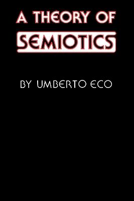 A Theory of Semiotics - Umberto Eco - Libro Indiana University Press | Libraccio.it