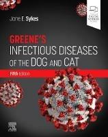 Greene's Infectious Diseases of the Dog and Cat - Jane E. Sykes - Libro Elsevier - Health Sciences Division | Libraccio.it