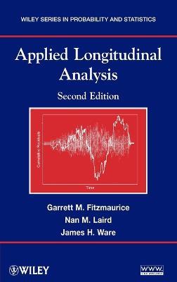 Applied Longitudinal Analysis - Garrett M. Fitzmaurice, Nan M. Laird, James H. Ware - Libro John Wiley & Sons Inc, Wiley Series in Probability and Statistics | Libraccio.it
