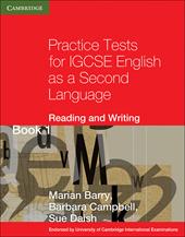 Practice tests for IGCSE. English as a second language: reading and writing. Con espansione online. Vol. 1