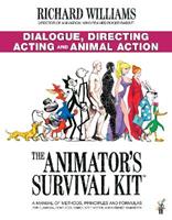 The Animator's Survival Kit: Dialogue, Directing, Acting and Animal Action - Richard E. Williams - Libro Faber & Faber | Libraccio.it