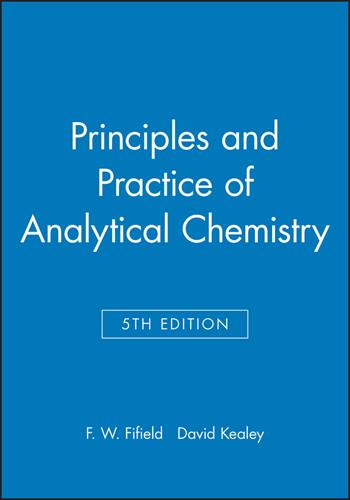 Principles and Practice of Analytical Chemistry - F. W. Fifield, David Kealey - Libro John Wiley and Sons Ltd | Libraccio.it