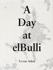 A day at elBulli. Ediz. illustrata