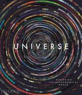 Universe. Exploring the astronomical world. Ediz. a colori