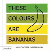 These colours are bananas. Ediz. a colori
