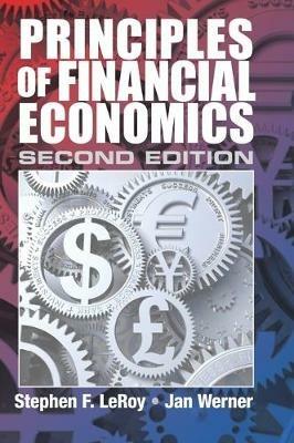 Principles of Financial Economics - Stephen F. LeRoy, Jan Werner - Libro Cambridge University Press | Libraccio.it