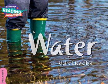 Water. Cambridge reading adventures. Pink A band. YLE Level Starters. Con e-book. Con espansione online - Claire Llewellyn - Libro Cambridge 2018 | Libraccio.it