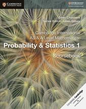 Cambridge International AS and A Level Mathematics. Probability and Statistics. Coursebook. Vol. 1