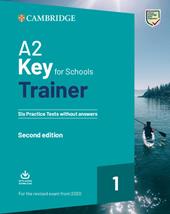 A2 key for schools trainer for update 2020 exam. Six practice tests without answers. Con espansione online. Con File audio per il download