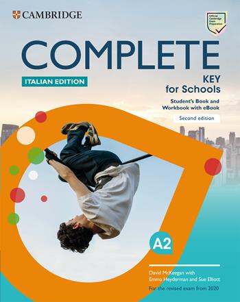 Complete key for schools. For the revised exam from 2020. Student's book and Workbook. Italian edition. Con e-book. Con espansione online - David McKeegan - Libro Cambridge 2019 | Libraccio.it