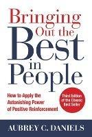 Bringing Out the Best in People: How to Apply the Astonishing Power of Positive Reinforcement, Third Edition