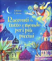 Racconti da tutto il mondo per i più piccini. Ediz. illustrata