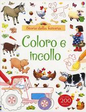 Storie della fattoria. Coloro e incollo. Con adesivi. Ediz. illustrata