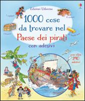 1000 cose da trovare nel paese dei pirati. Con adesivi. Ediz. illustrata