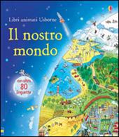 Il nostro mondo. Ediz. illustrata