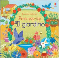 Il giardino. Ediz. illustrata - Fiona Watt, Alessandra Psacharopulo - Libro Usborne 2016, Primi pop-up | Libraccio.it