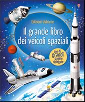 Il grande libro dei veicoli spaziali. Ediz. illustrata