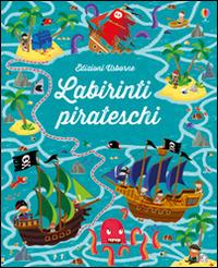 Labirinti pirateschi. Ediz. illustrata - Kirsteen Robson - Libro Usborne 2016, Labirinti Usborne | Libraccio.it