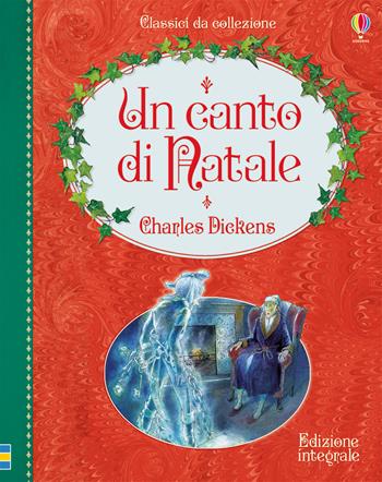 Un canto di Natale. Ediz. a colori - Charles Dickens - Libro Usborne 2017, Classici da collezione | Libraccio.it