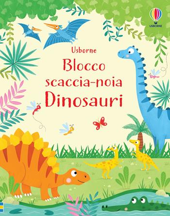 Dinosauri. Ediz. a colori - Kirsteen Robson - Libro Usborne 2021, Blocchi scaccia-noia | Libraccio.it