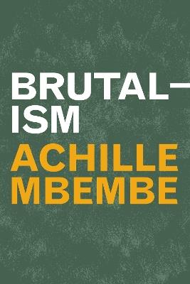 Brutalism - Achille Mbembe - Libro Duke University Press, Theory in Forms | Libraccio.it