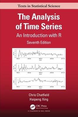 The Analysis of Time Series - Chris Chatfield, Haipeng Xing - Libro Taylor & Francis Inc, Chapman & Hall/CRC Texts in Statistical Science | Libraccio.it