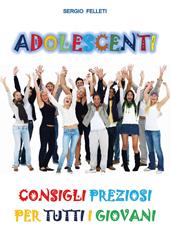 Adolescenti. Consigli preziosi per tutti i giovani