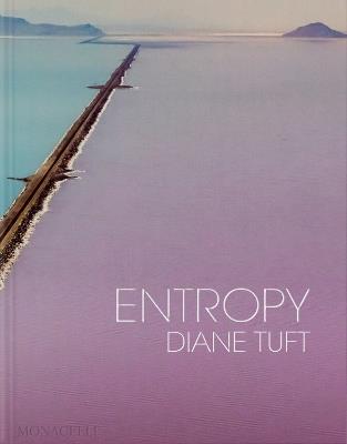 Diane Tuft. Entropy  - Libro Phaidon 2024 | Libraccio.it