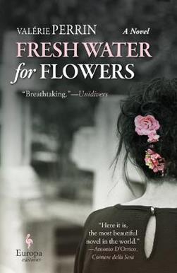 Fresh water for flowers - Valérie Perrin - Libro Europa Editions 2020 | Libraccio.it