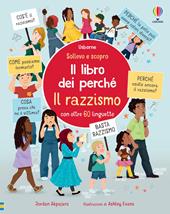 Il razzismo. Il libro dei perché. Ediz. illustrata