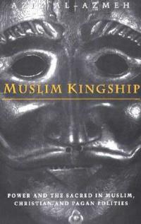 Muslim Kingship - Aziz Al-Azmeh - Libro Bloomsbury Publishing PLC | Libraccio.it