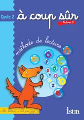 A coup sur. Cycle 2. Fichier de l'eleve. Per le Scuole elementari. Vol. 2