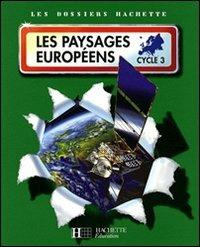 Les paysages européens. Cycle 3.  - Libro Hachette Education - France 2009 | Libraccio.it