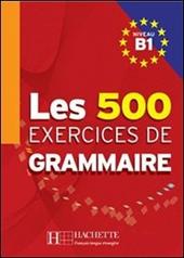 Les cinq cents exercices grammaire A1. Livre de l'élève.