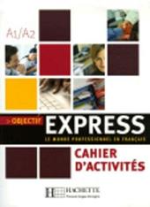 Objectif express. Cahier d'activités. Vol. 1