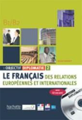 Objectif diplomatie. Livre de l'élève. Per gli ist. professionali. Con CD Audio. Vol. 2