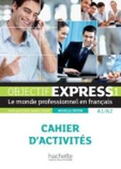 Objectif express. Cahier d'activités. Vol. 1