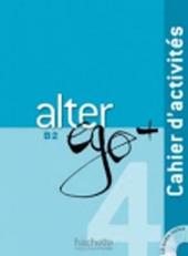 Alter ego +. Cahier d'activites. Con CD Audio. Con espansione online. Vol. 4