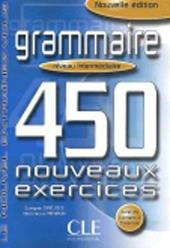 Grammaire. 450 nouveaux exercices. Niveau intermédiaire. Vol. 2