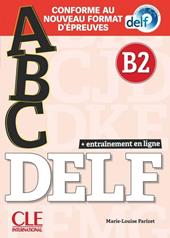 ABC Delf. B2. Conforme au nouveau format d'épreuves. Avec Corrigès. Con Appli-Web. Con e-book. Con mp3