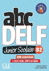 ABC Delf junior scolaire. B2. Con e-book. Con espansione online. Con Libro: Livre Web. Con DVD-ROM