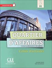 Quartier d'affaires. Cahier d'activites. Con espansione online. Vol. 2