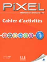 Pixel. Livello 1.A1. Cahier d'activites.